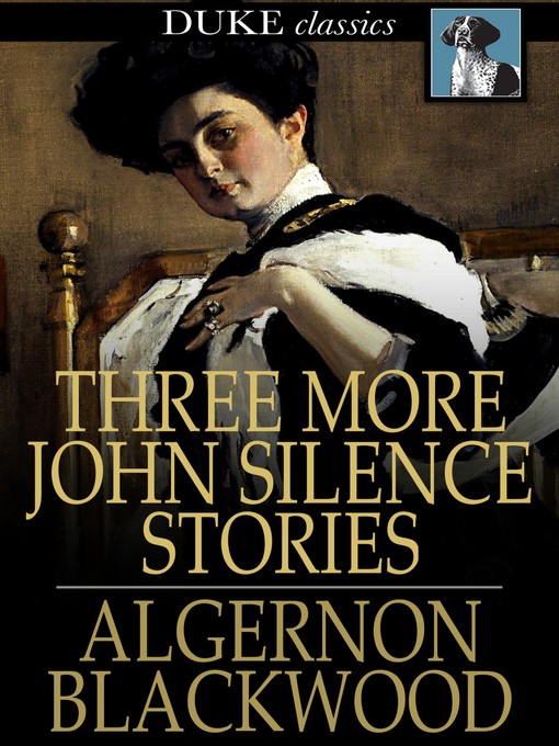 Title details for Three More John Silence Stories by Algernon Blackwood - Available